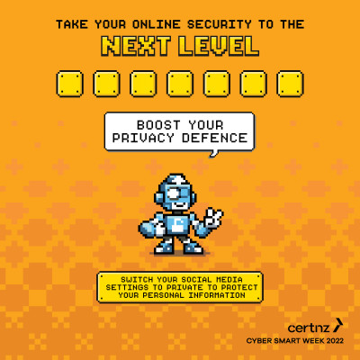 Robot #4 – Blue robot pointing with a padlock in the centre of his belly, indicating an unlocked privacy symbol. Caption saying “Boost your privacy defence”, Switch your social media settings to private to protect your personal information”. Top level header “Take your online security to the next level”